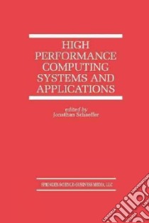 High Performance Computing Systems and Applications libro in lingua di Schaeffer Jonathan (EDT)