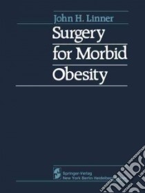 Surgery for Morbid Obesity libro in lingua di Linner John H., Drew Raymond L. (CON), Gayes James M. (CON), Howard Lyn (CON), Jenks John Story (CON)