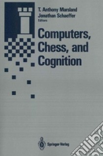 Computers, Chess, and Cognition libro in lingua di Marsland T. Anthony (EDT), Schaeffer Jonathan (EDT), Thompson Ken (FRW)