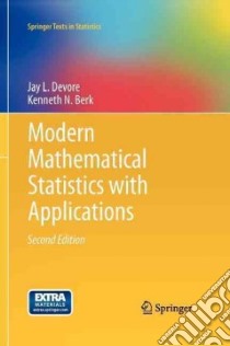 Modern Mathematical Statistics with Applications libro in lingua di Devore Jay L., Berk Kenneth N.