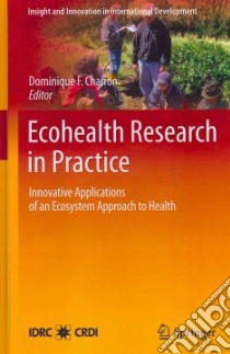 Ecohealth Research in Practice libro in lingua di Charron Dominique F. (EDT), Rodriguez Mario-Henry (FRW)