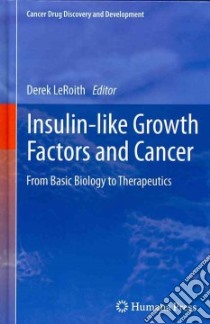 Insulin-Like Growth Factors and Cancer libro in lingua di Leroith Derek (EDT)