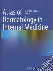 Atlas of Dermatology in Internal Medicine libro in lingua di Sanchez Nestor P. (EDT)