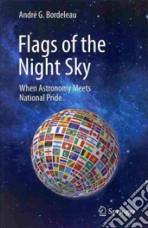 Flags of the Night Sky libro in lingua di Bordeleau Andre G.