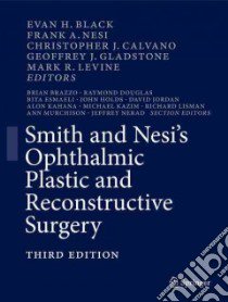 Smith and Nesis Ophthalmic Plastic and Reconstructive Surgery libro in lingua di Black Evan H. (EDT), Nesi Frank A. (EDT), Calvano Christopher J. (EDT), Gladstone Geoffrey J. (EDT), Levine Mark R. (EDT)