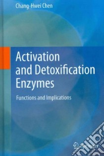 Activation and Detoxification Enzymes libro in lingua di Chen Chang-hwei