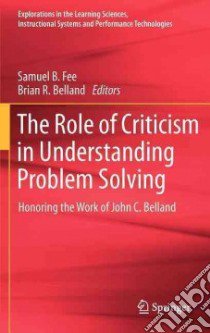 The Role of Criticism in Understanding Problem Solving libro in lingua di Fee Samuel B. (EDT), Belland Brian R. (EDT)