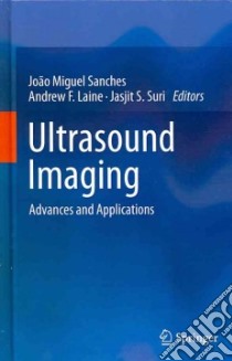 Ultrasound Imaging libro in lingua di Sanches Joao Miguel (EDT), Laine Andrew F. (EDT), Suri Jasjit S. (EDT)