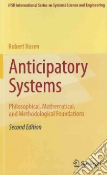 Anticipatory Systems libro in lingua di Rosen Robert, Rosen Judith (CON), Kineman John J. (CON), Nadin Mihai (CON)