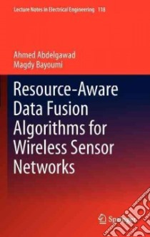 Resource-Aware Data Fusion Algorithms for Wireless Sensor Networks libro in lingua di Abdelgawad Ahmed, Bayoumi Magdy