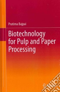 Biotechnology for Pulp and Paper Processing libro in lingua di Bajpai Pratima