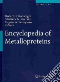 Encyclopedia of Metalloproteins libro in lingua di Kretsinger Robert H. (EDT), Uversky Vladimir N. (EDT), Permyakov Eugene A. (EDT)