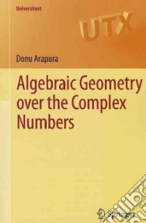 Algebraic Geometry over the Complex Numbers libro in lingua di Arapura Donu