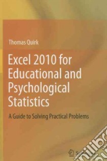 Excel 2010 for Educational and Psychological Statistics libro in lingua di Quirk Thomas