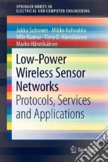 Low-power Wireless Sensor Networks libro in lingua di Suhonen Jukka, Kohvakka Mikko, Kaseva Ville, Hamalainen Timo D., Hannikainen Marko