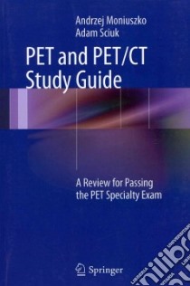 PET and PET / CT Study Guide libro in lingua di Moniuszko Andrzej, Sciuk Adam