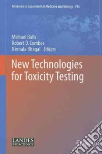 New Technologies for Toxicity Testing libro in lingua di Balls Michael (EDT), Combes Robert D. Ph.D. (EDT), Bhogal Nirmala Ph.D. (EDT)
