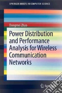 Power Distribution and Performance Analysis for Wireless Communication Networks libro in lingua di Zhao Dongmei