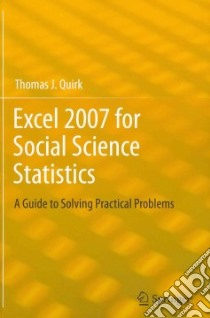 Excel 2007 for Social Science Statistics libro in lingua di Quirk Thomas J.