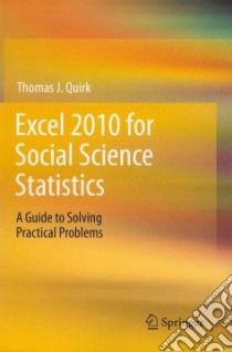 Excel 2010 for Social Science Statistics libro in lingua di Quirk Thomas J.