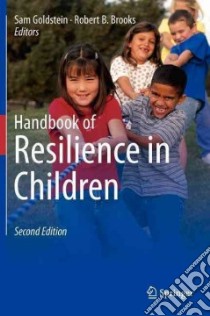 Handbook of Resilience in Children libro in lingua di Goldstein Sam (EDT), Brooks Robert B. (EDT)