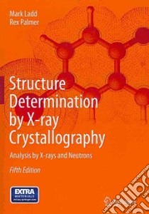 Structure Determination by X-ray Crystallography libro in lingua di Ladd Mark F. C., Palmer Rex A.