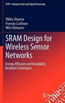 Sram Design for Wireless Sensor Networks libro in lingua di Sharma Vibhu, Catthoor Francky, Dehaene Wim