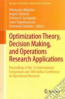 Optimization Theory, Decision Making, and Operations Research Applications libro in lingua di Migdalas Athanasios (EDT), Sifaleras Angelo (EDT), Georgiadis Christos K. (EDT), Papathanasiou Jason (EDT)