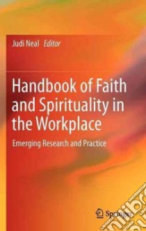 Handbook of Faith and Spirituality in the Workplace libro in lingua di Neal Judi