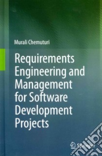 Requirements Engineering and Management for Software Development Projects libro in lingua di Chemuturi Murali