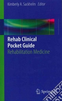 Rehab Clinical Pocket Guide libro in lingua di Kimberly A Sackheim
