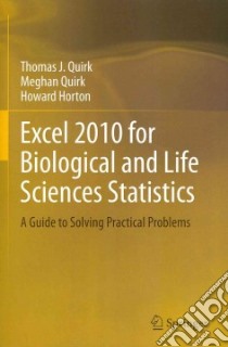 Excel 2010 for Biological and Life Sciences Statistics libro in lingua di Quirk Thomas J., Quirk Meghan, Horton Howard