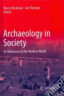 Archaeology in Society libro in lingua di Rockman Marcy (EDT), Flatman Joe (EDT)