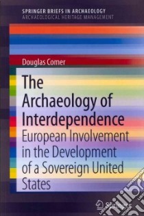 The Archaeology of Interdependence libro in lingua di Comer Douglas