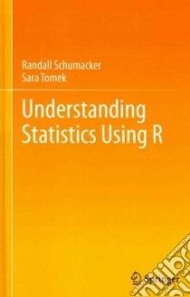 Understanding Statistics Using R libro in lingua di Schumacker Randall, Tomek Sara