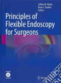 Principles of Flexible Endoscopy for Surgeons libro in lingua di Marks Jeffrey M. (EDT), Dunkin Brian J. (EDT)