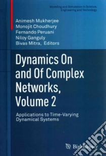 Dynamics on and of Complex Networks libro in lingua di Mukherjee Animesh (EDT), Choudhury Monojit (EDT), Peruani Fernando (EDT), Ganguly Niloy (EDT), Mitra Bivas (EDT)