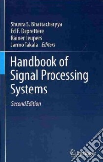 Handbook of Signal Processing Systems libro in lingua di Bhattacharyya Shuvra S. (EDT), Deprettere Ed F. (EDT), Leupers Rainer (EDT), Takala Jarmo (EDT), Kung S. Y. (FRW)