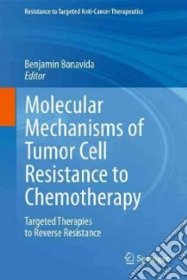 Molecular Mechanisms of Tumor Cell Resistance to Chemotherapy libro in lingua di Bonavida Benjamin (EDT)