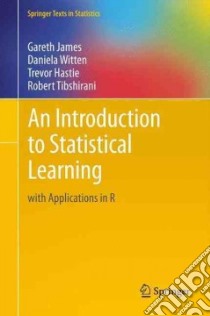 An Introduction to Statistical Learning libro in lingua di James Gareth, Witten Daniela, Hastie Trevor, Tibshirani Robert