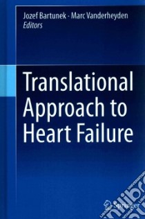 Translational Approach to Heart Failure libro in lingua di Bartunek Jozef (EDT), Vanderheyden Marc (EDT)