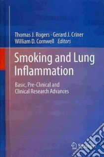 Smoking and Lung Inflammation libro in lingua di Rogers Thomas J. (EDT), Criner Gerard J. (EDT), Cornwell William D. (EDT)