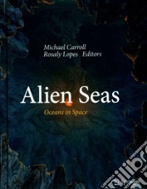 Alien Seas libro in lingua di Carroll Michael (EDT), Lopes Rosaly (EDT)
