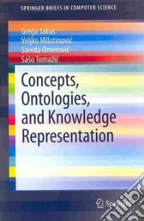 Concepts, Ontologies, and Knowledge Representation libro in lingua di Jakus Grega, Milutinovic Veljko, Omerovic Sanida, Tomažic Sašo