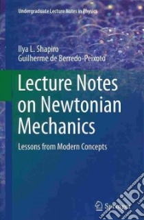 Lecture Notes on Newtonian Mechanics libro in lingua di Shapiro Ilya L., De Berredo-peixoto Guilherme