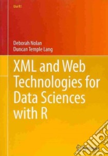 Xml and Web Technologies for Data Sciences With R libro in lingua di Nolan Deborah, Temple Lang Duncan
