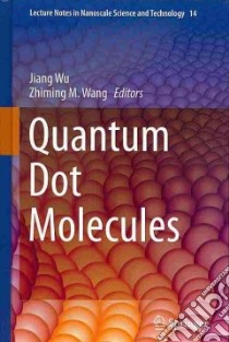 Quantum Dot Molecules libro in lingua di Wu Jiang (EDT), Wang Zhiming M. (EDT)