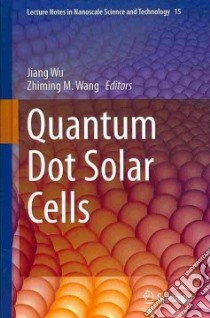 Quantum Dot Solar Cells libro in lingua di Wu Jiang (EDT), Wang Zhiming M. (EDT)