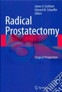 Radical Prostatectomy libro in lingua di Eastham James A. (EDT), Schaeffer Edward M. (EDT)