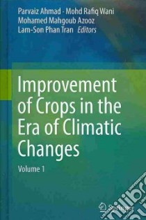 Improvement of Crops in the Era of Climatic Changes libro in lingua di Ahmad Parvaiz (EDT), Wani Mohd Rafiq (EDT), Azooz Mohamed Mahgoub (EDT), Tran Lam-son Phan (EDT)